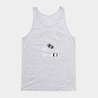 Trust me Im an Asshole Tank Top